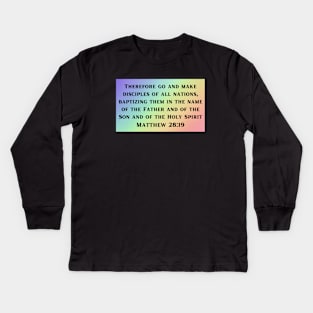 Bible Verse Matthew 28:19 Kids Long Sleeve T-Shirt